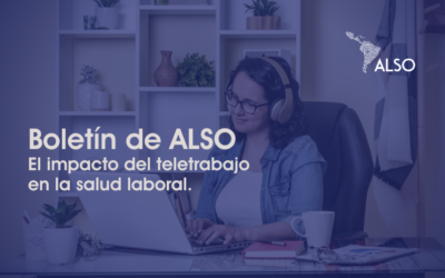 Boletín de ALSO: El teletrabajo y su impacto en la salud y seguridad laboral